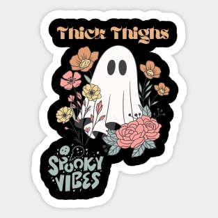 Thick thighs and spooky vibes Sticker